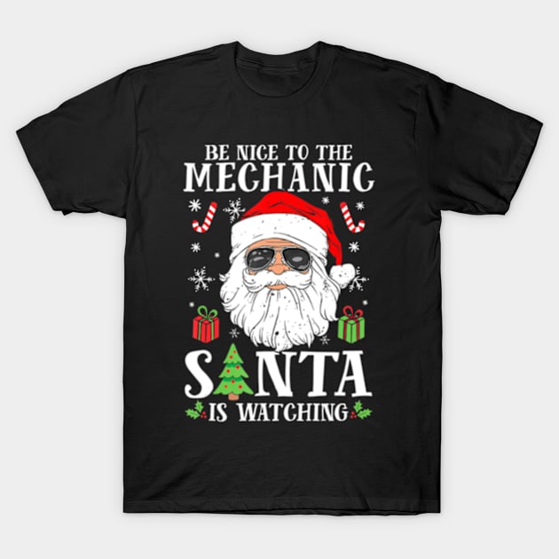 Christmas Be Nice To The Mechanic Santa Is T-Shirt by marchizano